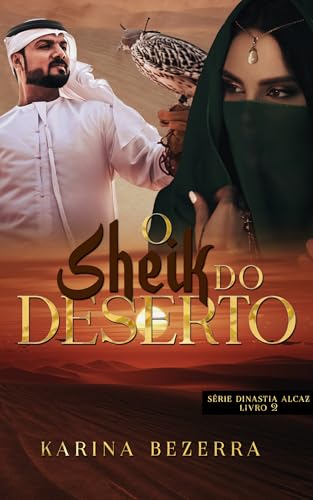 O Sheik do Deserto-Livro 02: Dinastia Alcaz. (Trilogia Dinastia Alcaz 2)