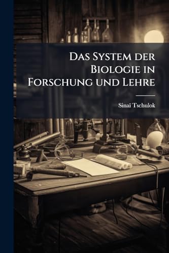 Das System der Biologie in Forschung und Lehre: Eine Historisch-kritische Studie. (German Edition)