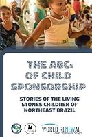 The ABCs of Child Sponsorship: Stories of the Living Stones Children of Northeast Brazil B0CN56RLKV Book Cover