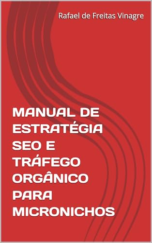 MANUAL DE ESTRATÉGIA SEO E TRÁFEGO ORGÂNICO PARA MICRONICHOS (Fom...