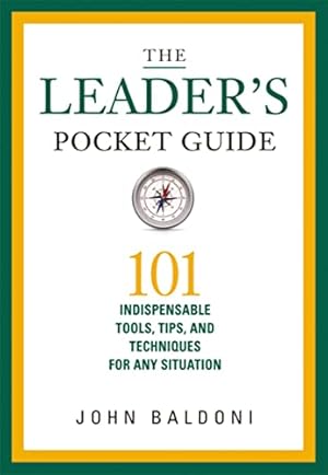 The Leader's Pocket Guide: 101 Indispensable Tools, Tips, and Techniques for Any Situation