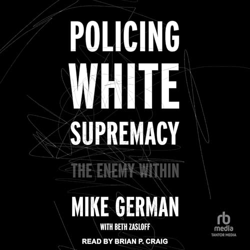 Policing White Supremacy by Mike German, Beth Zasloff episode artwork
