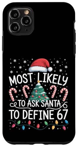 Most Likely to Ask Santa to Define 67 Family Matching Xmas �X�}�z�P�[�X iPhone 11 Pro Max �p