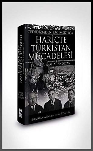 Cedidizm'den Ba??ms?zl??a Hariçte Türkistan Mücadelesi