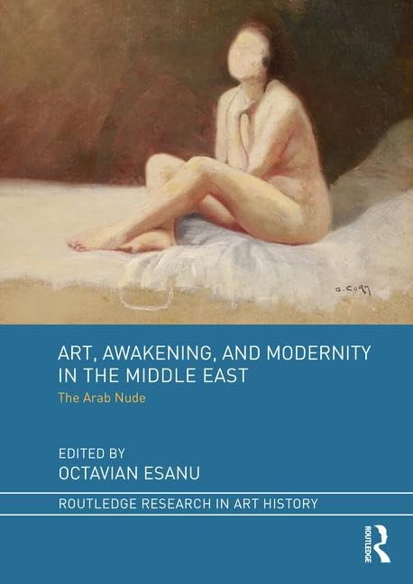 The Arab Nude Art Awakening and Modernity in the Middle East Livre d'Art Contemporain