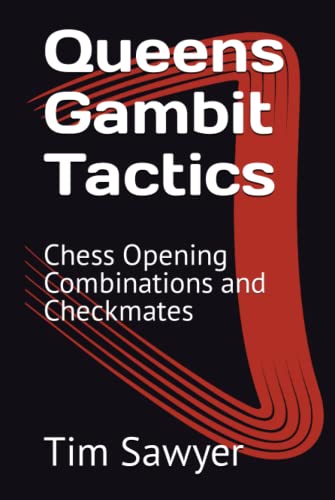 Queens Gambit Tactics: Chess Opening Combinations And Checkmates (Sawyer Chess Tactics)