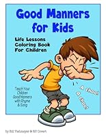 Good Manners for Kids - Life Lessons Coloring Book for Children: Teach Your Children Good Manners With Rhyme & Song B0CRRKFZ8C Book Cover