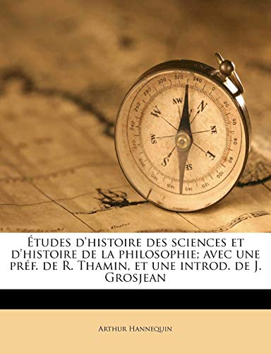 Etudes D'Histoire Des Sciences Et D'Histoire de La Philosophie; Avec Une Pref. de R. Thamin, Et Une Introd. de J. Grosjean (French Edition)