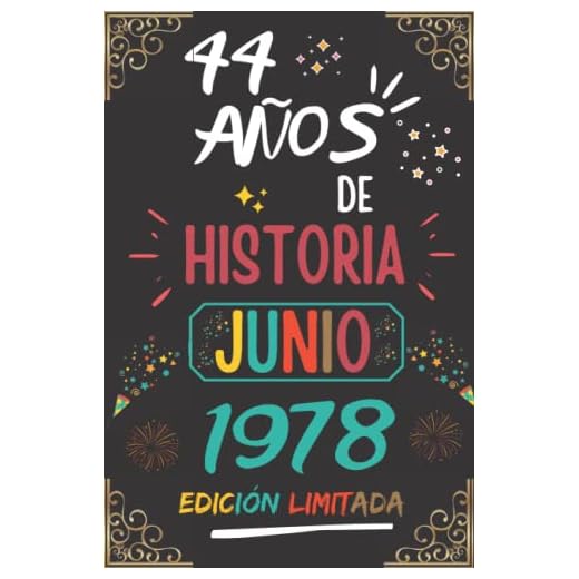CUADERNO, 44 AÑOS DE HISTORIA JUNIO 1978 EDICIÓN LIMITADA: Regalo de 44 cumpleaños para mujeres y hombres, ideas de 44 cumpleaños... un cumpleaños... ... regalo de 44 cumpleaños para él/ella.