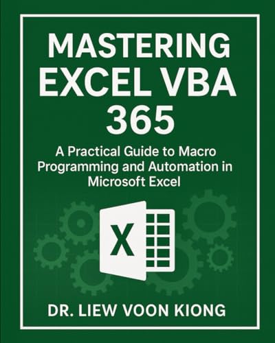 Mastering Excel VBA 365: A Practical Guide to Macro Programming and Automation in Microsoft Excel