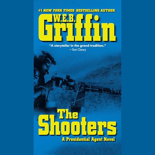The Shooters (Authored by W.E.B. Griffin)