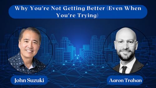Why You&rsquo;re Not Getting Better (Even When You&rsquo;re Trying) | Aaron Trahan