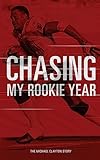 Chasing My Rookie Year: The Michael Clayton Story