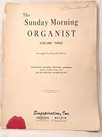 Sunday Morning Organist, Vol Three 3 III.35 Preludes, Offertories Postludes. Easy to Moderately Difficulty. for Morning Worship Serv B001EUPD2K Book Cover