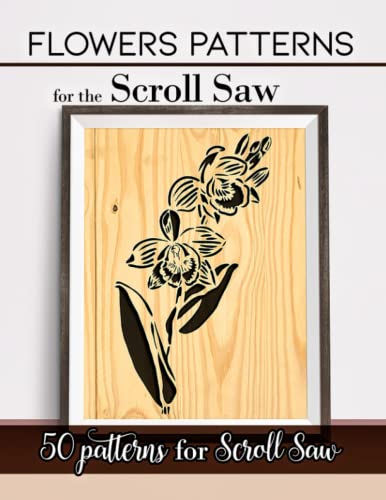 Top 5 Scroll Saws for Detailed Fretwork: Reviews & Buyer's Guide 6 Flowers Patterns for the Scroll Saw: 50 Realistic Fretwork flowers Detailed for Woodworker