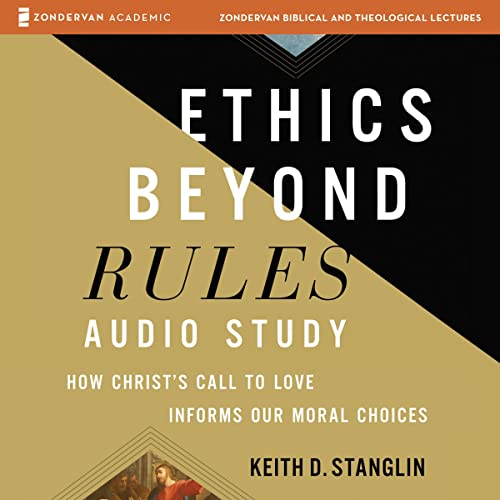 Ethics Beyond Rules Audio Study by Keith D Stanglin episode artwork