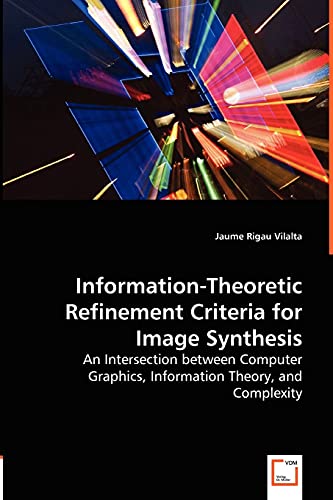 Information-Theoretic Refinement Criteria for Image Synthesis: An Intersection between Computer Graphics, Information Theory, and Complexity