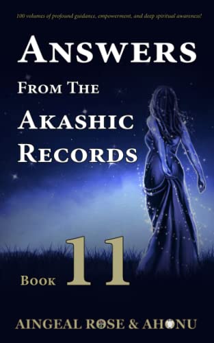  Answers From The Akashic Records - Vol 11: Practical Spirituality for a Changing World: Volume 11