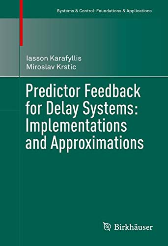 Buy Predictor Feedback for Delay Systems: Implementations and Approximations — BookShops.in