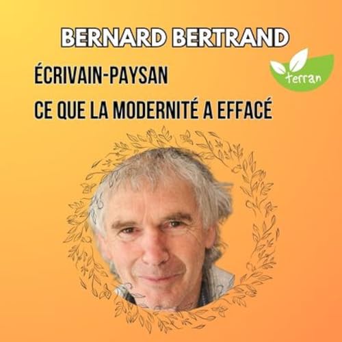 Un &eacute;crivain-paysan me transmet ses savoirs oubli&eacute;s - Bernard Bertrand