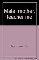 Mate, mother, teacher me B00070YA2C Book Cover