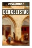 Der Geltstag: Die Wirtschaft nach der neuen Mode - Jeremias Gotthelf 