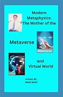 Modern Metaphysics: The Mother of the Metaverse and Virtual World B0CG83L25C Book Cover