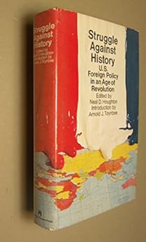 Hardcover Struggle Against History: U.S. Foreign Policy in an Age of Revolution Book