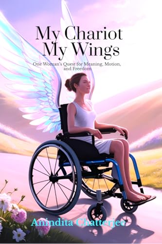 My Chariot My Wings: One Woman�fs Quest for Meaning, Motion, and Freedom