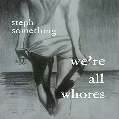 Play We're All Whores by Steph Something on Amazon Music