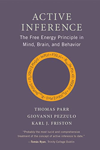 Active Inference: The Free Energy Principle in Mind, Brain, and Behavior Active Inference: The Free Energy Principle in Mind, Brain, and Behavior