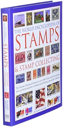 The World Encyclopedia of Stamps & Stamp Collecting: The Ultimate Illustrated Reference to Over 3000 of the World's Best Stamps, and a Professional ... and Perfecting a Spectacular Collection