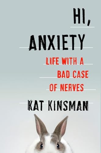 Hi, Anxiety: Life With a Bad Case of Nerves – A Humorous and Brave Memoir About Depression