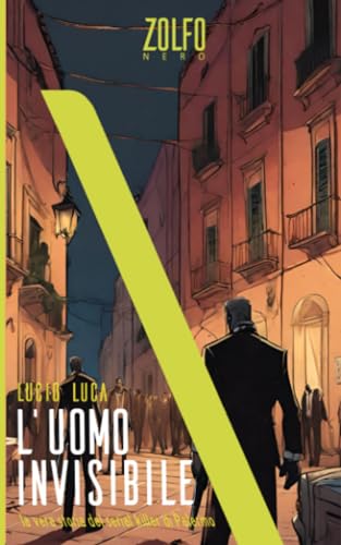 L'uomo invisibile. La vera storia del serial killer di Palermo