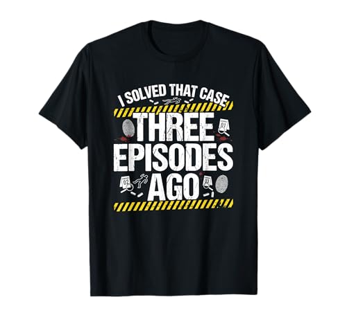 Resolví Ese Caso Hace Tres episodios Crimen Verdadero Camiseta