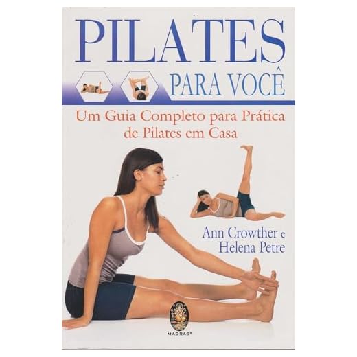 Pilates para você: Um guia completo para prática de Pilates em casa