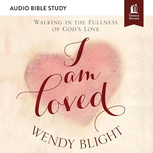 I Am Loved: Audio Bible Studies by Wendy Blight, InScribed episode artwork