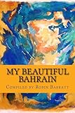 My Beautiful Bahrain: A collection of short stories and poetry about life and living in the Kingdom of Bahrain