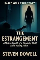 The Estrangement: A Modern Parable of a Wandering Child And a Waiting Father B0G2BK6WP9 Book Cover