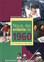 Nous, les enfants de 1960 : De la naissance à l'âge adulte 383132560X Book Cover