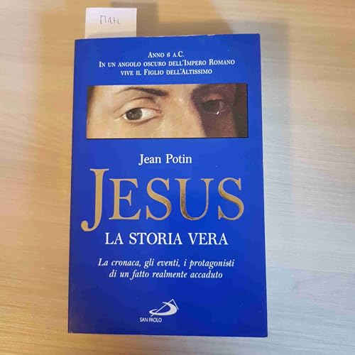 Jesus, la storia vera. La cronaca, gli eventi, i protagonisti di un fatto realmente accaduto