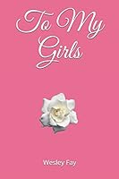 To My Girls 1980614261 Book Cover