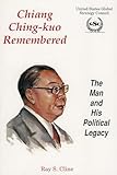 Chiang Ching-kuo Remembered: The Man and His Political Legacy