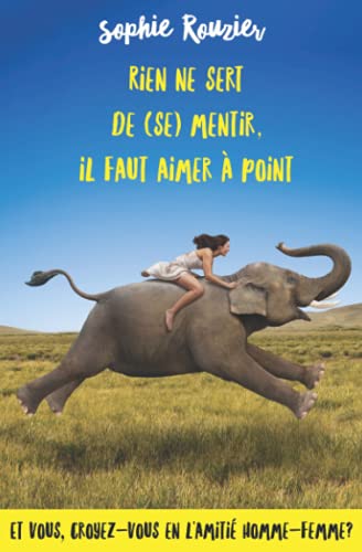 Rien ne sert de (se) mentir, il faut aimer à point (French Edition)