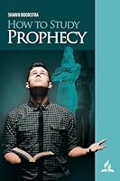 How to Study Prophecy: A Comprehensive Guide to Understanding Biblical Prophecy 0816369429 Book Cover