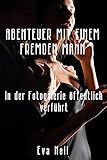  Abenteuer mit einem fremden Mann - in der Fotogalerie öffentlich verführt: Sex mit Fremden