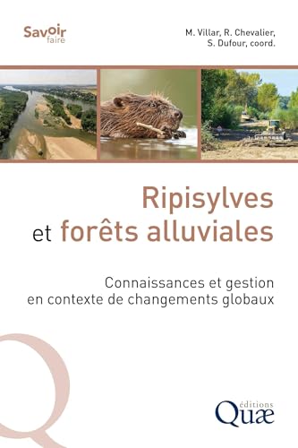 Ripisylves et forêts alluviales: Connaissances et gestion en contexte de changements globaux