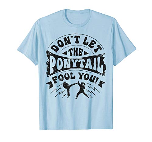 Don't Let The Ponytail Fool You Funny Karate Girl Gift Women Maglietta