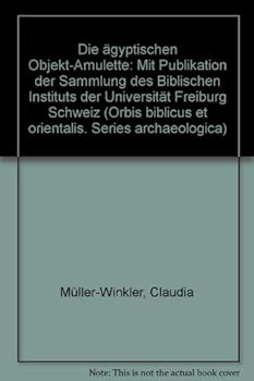 Hardcover Die Agyptischen Objekt-Amulette: Mit Publikation Der Sammlung Des Biblischen Instituts Der Universitat Freiburg, Schweiz, Ehemals Sammlung Fouad S. Ma [German] Book