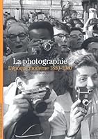 La Photographie: L'époque moderne 2070300692 Book Cover